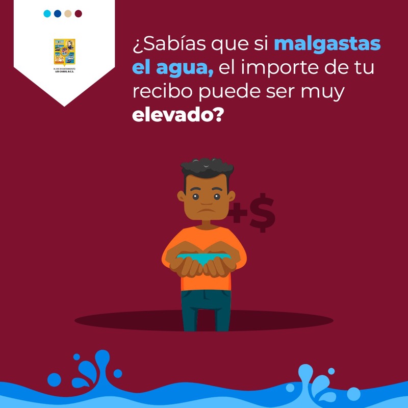 ¿Sabias que si malgastas el agua, el importe de tu recibo puede ser muy elevado? Pon en práctica los consejos del Oomsapas Los Cabos