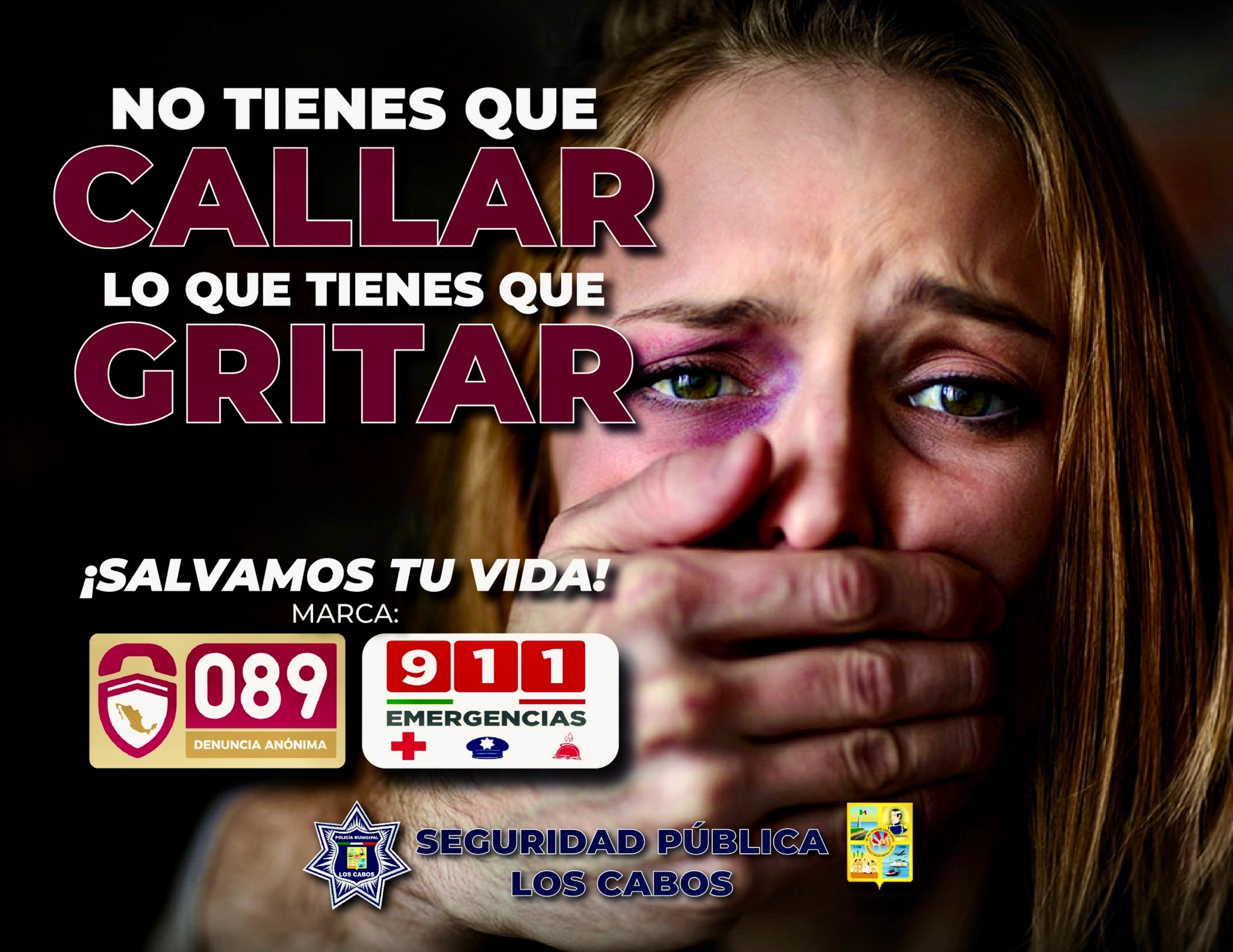 Lanza Seguridad Pública de Los Cabos campaña “No tienes que callar lo tienes que gritar”; no a la violencia en cualquiera de sus formas, llama al 9-1-1